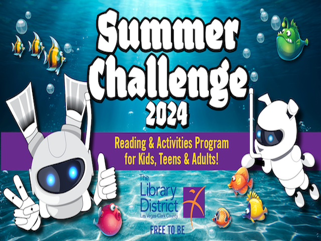 Dive Into the Las Vegas-Clark County Library District’s FREE Summer Challenge Reading & Activities Program May 15 – July 31 
